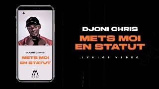 DJONI CHRIS Mets Moi En Statut Lyrics Vidéo officiel [upl. by Asiuqram261]