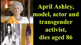 April Ashley model actor and transgender activist dies aged 86 [upl. by Nwahsram]