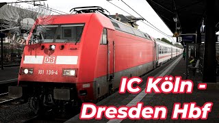 Ein IC hetzt von Köln  Dresden Hbf BR 101 [upl. by Ys130]