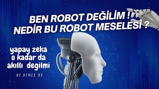 Ben Robot Değilim Peki Eminmisin [upl. by Otsenre]