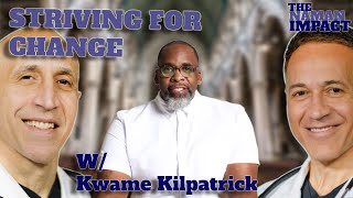 Striving for Change with Kwame Kilpatrick  The Naman Impact Podcast [upl. by Alleris]