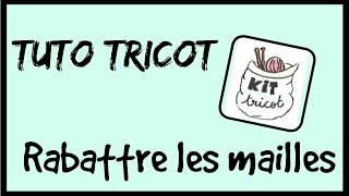 Rabattre les mailles dun tricot [upl. by Nosnah]