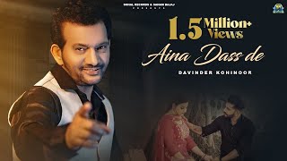 Aina Dass De Lyrical Video  Davinder Kohinoor  New Punjabi Song 2024 Sohal Records [upl. by Anilram239]