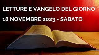 Letture e Vangelo del giorno  Sabato 18 Novembre 2023 Audio letture della Parola Vangelo di oggi [upl. by Tloh]