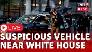 US News Live  Suspicious Vehicle Found Close To White House  USA News Live  White House News [upl. by Keese]