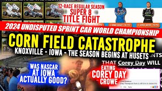 COREY DAY CROW Sprint Car Season STARTS  High Limit BEAT DOWN at Knoxville amp NASCAR at Iowa [upl. by Ahseiym]