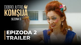 DOBRO JUTRO KOMŠIJA  2 EPIZODA TRAILER SEZONA 5 [upl. by Adonis]