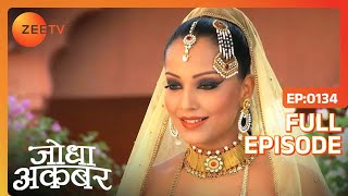 Ep 134  Benazir हुई Akbar की दीवानी  Jodha Akbar  Zee TV [upl. by Rother587]