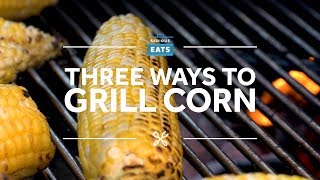 How to Grill Corn Three Ways [upl. by Imalda]