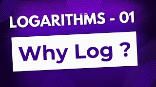 Logarithms  01 Why Log [upl. by Sibylla632]