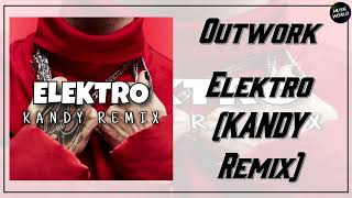 Outwork  Elektro KANDY Remix [upl. by Eiral]