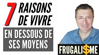 7 bonnes raisons de Vivre EN DESSOUS DE TES MOYENS Liberté Finance [upl. by Ahmar]