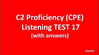 C2 Proficiency CPE Listening Test 17 with answers [upl. by Hpeseoj]