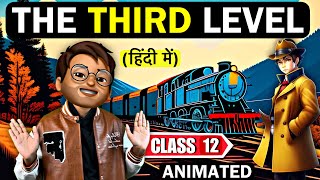 The Third level Class 12  Animated  Full हिन्दी में Explained  Third Level Class 12 in Hindi [upl. by Odelinda]