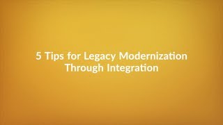 5 Tips for Legacy Modernization Through Integration [upl. by Feirahs]