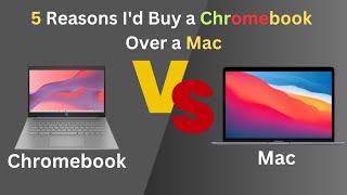 5 Reasons Id Buy a Chromebook Over a Mac  Chromebook vs Mac [upl. by Prent159]