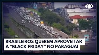 Brasileiros querem aproveitar a quotBlack Fridayquot no Paraguai  Bora Brasil [upl. by Enilesor]