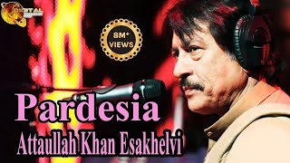 Pardesia  Attaullah Khan Esakhelvi  HD Video Song [upl. by Selmore]