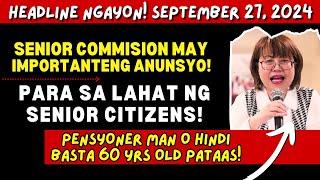 📣 SENIOR COMMISSION MAY IMPORTANTENG ANUNSYO SA LAHAT NG MGA SENIOR CITIZENS PENSYONER MAN O HINDI [upl. by Devina]