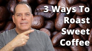 3 ways to increase coffee sweetness while roasting [upl. by Ecallaw224]