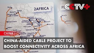 ChinaAided Cable Project to Boost Connectivity across Africa [upl. by Shifra]