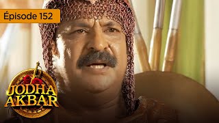 Jodha Akbar  Ep 152  La fougueuse princesse et le prince sans coeur  Série en français  HD [upl. by Zenger]