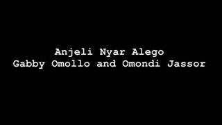 Anjeli Nyar Alego Gabby Omollo and Omondi Jassor [upl. by Adli580]