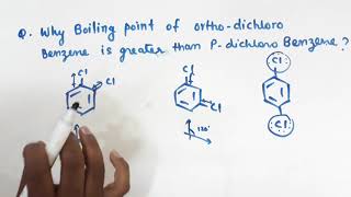 Q Why boiling point of ortho dichloro benzene is greater then para amp ortho dichloro benzene [upl. by Zebulon]