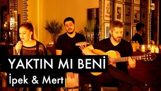 Yaktın Mı Beni  İpek amp Mert [upl. by Boorer]