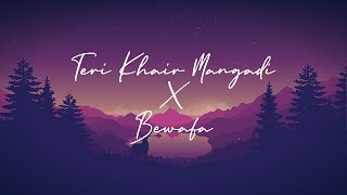 Teri Khair Mangdi X BewafaLofi Mashup  ROHAN  Bilal Saeed  imrankhanworld  Chill Lofi 2021 [upl. by Aiksas]