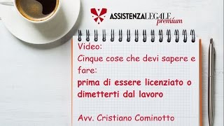 Licenziamento o dimissioni Hai problemi sul lavoro Ecco cinque cose che devi assolutamente sapere [upl. by Harat]