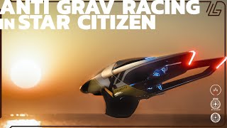 Anti Gravity Racing in Star Citizen [upl. by Irim]