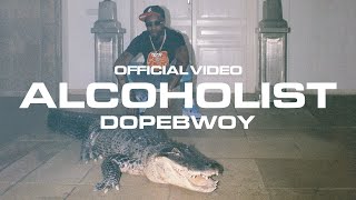 Dopebwoy  ALCOHOLIST Official Video [upl. by Nylirahs]