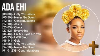 A d a E h i Greatest Hits  Top Praise And Worship Songs [upl. by Sirej]