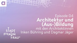 Architektur und AusBildung  Inken Bühring und Dagmar Jäger  Podcast »StadtRaumFrau« [upl. by Avivah]