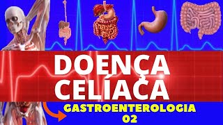 DOENÇA CELÍACA CAUSAS SINTOMAS DIAGNÓSTICO E TRATAMENTO  GASTROENTEROLOGIA [upl. by Hendrick986]