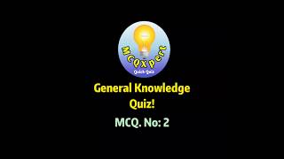 2 General Knowledge MCQS Quiz  MCQXpert dailyquiz examprep mcqshorts [upl. by Domingo]