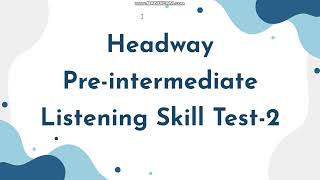 New Headway Preintermediate Listening Skill Test2 [upl. by Guimond630]