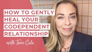 How to Gently Heal Your Codependent Relationship  Terri Cole [upl. by Wilt]