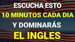 ✅ ESCUCHA ESTO 10 MINUTOS CADA DÍA Y ENTENDERÁS EL INGLÉS 👈 APRENDER INGLÉS RÁPIDO 🗽 [upl. by Rai]