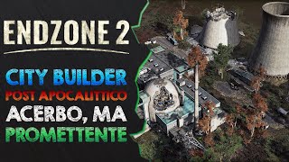 CITY BUILDER POST APOCALITTICO ACERBO MA CON DEL POTENZIALE │ ENDZONE 2 ► PC Gameplay ITA [upl. by Banyaz581]