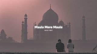 Maula Mere Maula  Slowed  Reverb [upl. by Sawtelle]