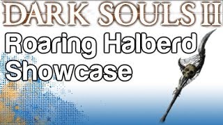 Roaring Halberd Showcase  Boss Soul Weapon Guide  Dark Souls 2  WikiGameGuides [upl. by Skolnik]