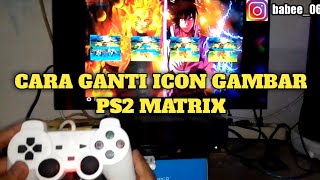 TUTORIAL UBAH GAMBAR ICON DI PS2 MATRIX  Ps2 Slim amp Ps2 Fat playstation2 playstationflashdrive [upl. by Modla]