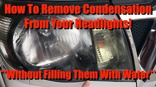 Permanently Remove Condensation In Headlights Without Filling Them With Water [upl. by Cirederf]