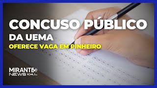 CONCURSO PÚBLICO DA UEMA OFERECE VAGA PARA PROFESSOR EM PINHEIRO [upl. by Adaynek]