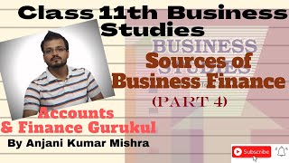 Sources Of Business Finance Part 4 Chapter 8 Class 11 Business Studies  NCERT [upl. by Meeker]