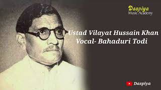 USTAD VILAYAT HUSSAIN KHAN  VOCAL  BAHADURI TODI [upl. by Rhynd]