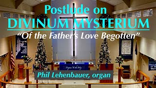 Divinum Mysterium quotOf the Fathers Love Begottenquot organ work by Phil Lehenbauer [upl. by Erastatus]