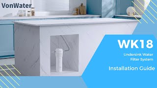 How to Install the VonWater WK18 UnderSink Water Filter System  Quick Connect  18000Gallon [upl. by Abbi]